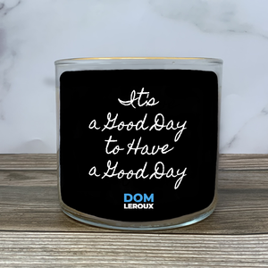 It's a Good Day to Have a Good Day | Large 3-Wick Inspirational Candle
